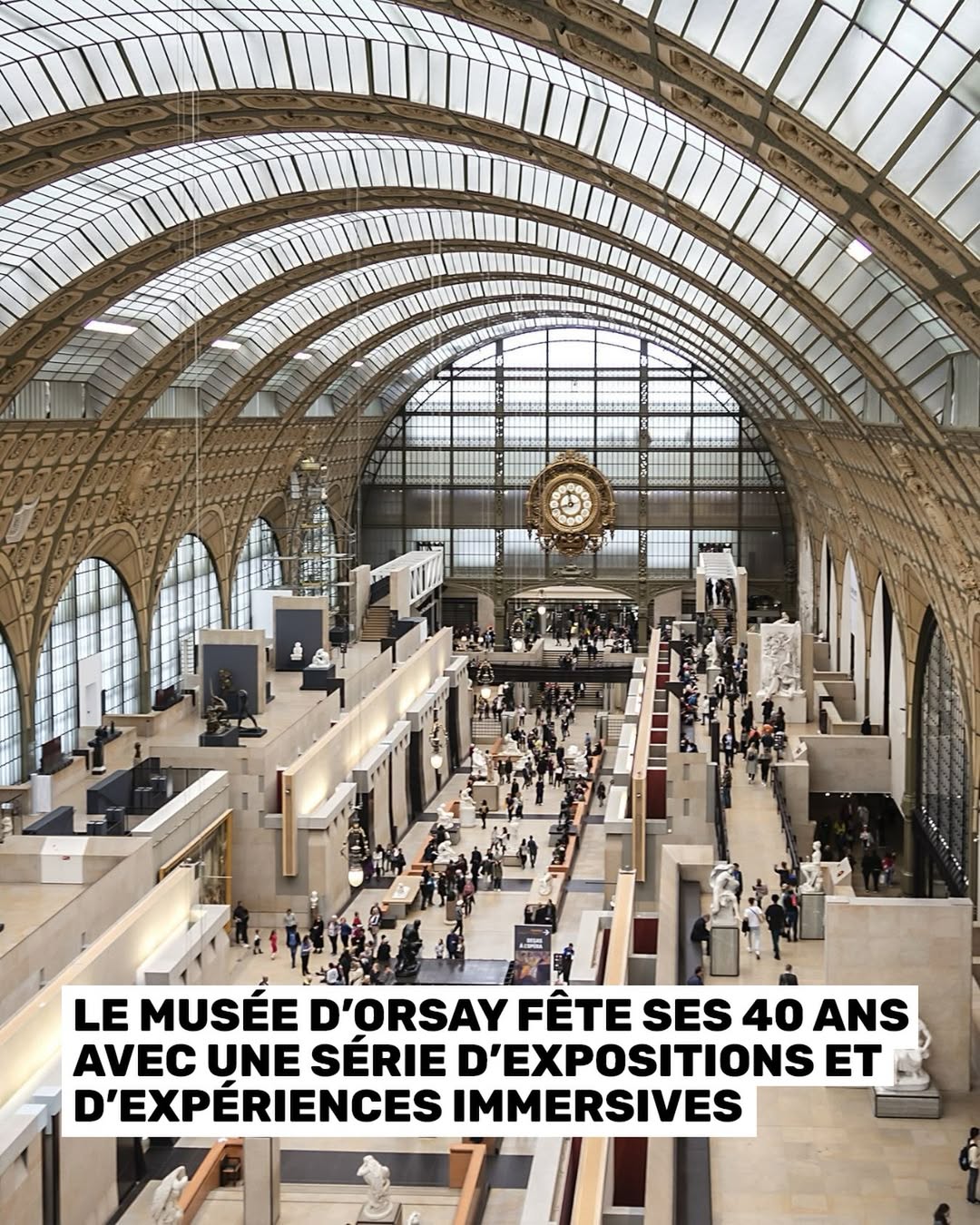 🎨40 ans d’art, d’histoire et d’émotions sous les voûtes de l’ancienne gare d’Orsay !