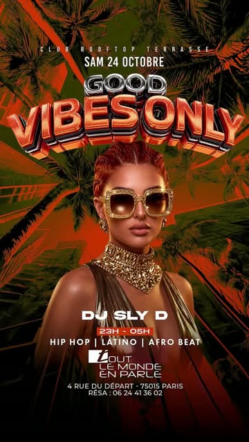 S0IREE GOOD VIBES ONLY / Rooftop & cluB & Terrasse sonorisé Samedi 24 Octobre / 22H00 A 5H00