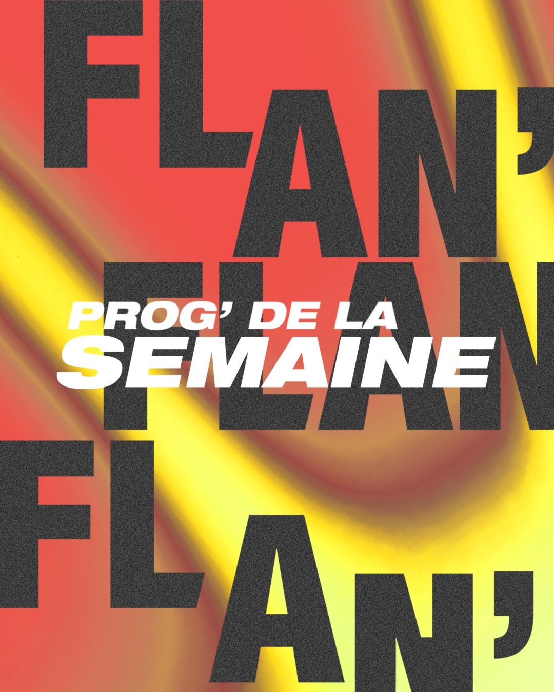 La prog’ de la semaine du Flan’ !